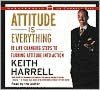 Attitude Is Everything: 10 Life-Changing Steps to Turning Attitude into Action