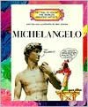 Getting to Know the Worlds Greatest Artists: Michelangelo