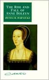The Rise and Fall of Anne Boleyn: Family Politics at the Court of Henry VIII