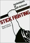Stick Fighting: Techniques of Self-Defense