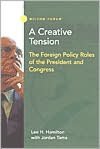 A Creative Tension: The Foreign Policy Roles of the President and Congress