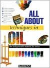 All About Techniques in Oil: An Indispensable Manual for Artists