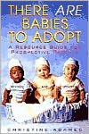 There Are Babies to Adopt: A Resource Guide for Prospective Parents