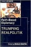 Faith-Based Diplomacy: Trumping Realpolitik