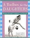 Toolbox for Our Daughters: Building Strength, Confidence, and Integrity