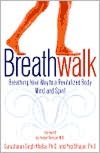 Breathwalk: Breathing Your Way to a Revitalized Body, Mind and Spirit