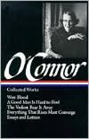 Collected Works: Wise Blood, A Good Man Is Hard to Find, The Violent Bear It Away, Everything That Rises Must Converge, Essays and Letters (Library of America)