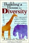 Building a House for Diversity: How a Fable About a Giraffe & an Elephant Offers New Strategies for Today's Workforce