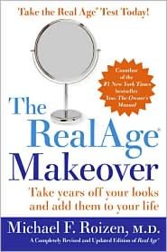 The RealAge Makeover: Take Years off Your Looks and Add Them to Your Life