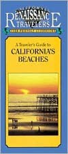 California Traveler Guidebook to California's Beaches: California Renaissance Travelers User Friendly Guidebooks