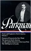 Francis Parkman: France and England in North America (Pioneers of France in the New World, The Jesuits in North America, La Salle and the Discovery of the Great West, The Old Regime in Canada) (Library of America)