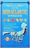 Best of the Best from the Mid-Atlantic Cookbook: Selected Recipes from the Favorite Cookbooks of Maryland, Delaware, New Jersey, and Washington Dc