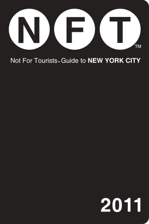 Not For Tourists (NFT) Guide to New York City, 2011