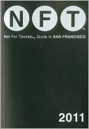 Not For Tourists (NFT) Guide to San Francisco 2011
