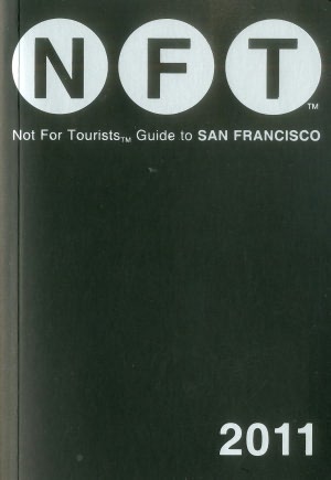 Not For Tourists (NFT) Guide to San Francisco 2011