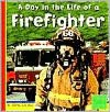 A Day in the Life of a Firefighter (First Facts Community Helpers at Work Series)