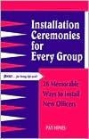 Installation Ceremonies for Every Group: 26 Memorable Ways to Install New Officers