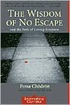 The Wisdom of No Escape: And the Path of Loving Kindness