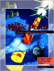 Magic Pencil: Teaching Children Creative Writing-Exercises and Activities for Children, Their Parents, and Their Teachers