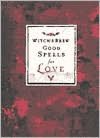 Witch's Brew: Good Spells for Love