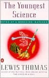 The Youngest Science: Notes of a Medicine-Watcher