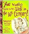 You Wouldn't Want to Be Sick in the 16th Century!