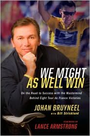 We Might As Well Win: On the Road to Victory with the World's Winningest Team Director and Mastermind Behind Lance Armstrong's 7 Tour de France Wins