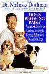 Dogs Behaving Badly: An A-to-Z Guide to Understanding and Curing Behavioral Problems in Dogs