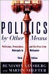 Politics by Other Means: Politicians, Prosecutors and the Press in the Post-Electoral Era