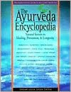 Ayurveda Encyclopedia: Natural Secrets to Healing, Prevention and Longevity