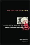 The Politics of Heroin: CIA Complicity in the Global Drug Trade