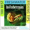 In-Fisherman 100 Best Freshwater Fishing Tips: Expert Advice from North America's Leading Authority on Sportfishing