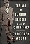 Art of Burning Bridges: A Life of John O'Hara