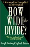 How Wide the Divide?: A Mormon and an Evangelical in Conversation