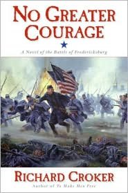 No Greater Courage: A Novel of the Battle of Fredericksburg