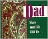 Dad, Share Your Life with Me...