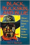 Black, Buckskin and Blue: African-American Scouts and Soldiers on the Western Frontier