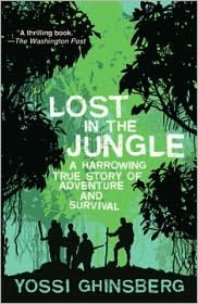 Lost in the Jungle: A Harrowing True Story of Adventure and Survival