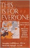 This Is for Everyone: Universal Principles of Healing and the Jewish Mystics