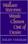 Wallace Stevens: Words Chosen out of Desire