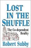 Lost In The Shuffle: The Co-Dependent Reality
