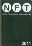 Not For Tourists (NFT) Guide to Philadelphia 2011