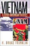 Vietnam and Other American Fantasies