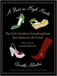 Year in High Heels: The Girl's Guide to Everything from Jane Austen to the A-List