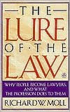 The Lure of the Law: Why People Become Lawyers, and What the Profession Does to Them