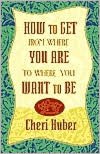 How To Get From Where You Are To Where You Want To Be