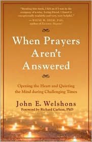 When Prayers Aren't Answered: Opening the Heart and Quieting the Mind during Challenging Times