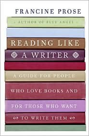 Reading Like a Writer: A Guide for People Who Love Books and for Those Who Want to Write Them