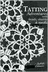 Tatting: Adventures with Beads, Shuttle and Heedle