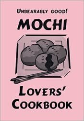 Unbearably Good! Mochi Lovers' Cookbook